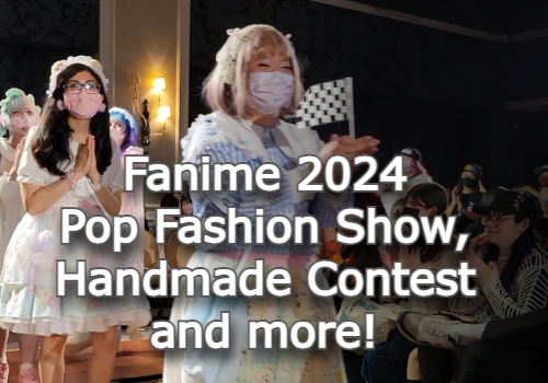 Fanime 2024: Pop Fashion Show, Handmade Contest and more!