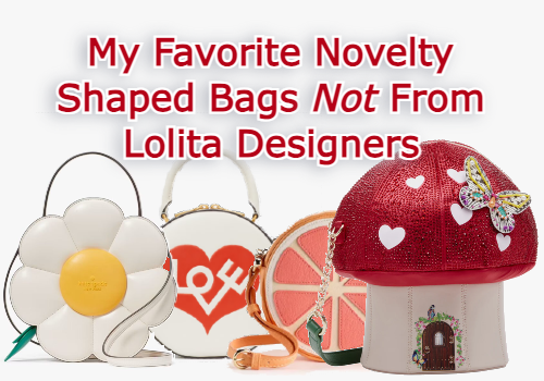 My Favorite Novelty Shaped Bags Not From Lolita Designers